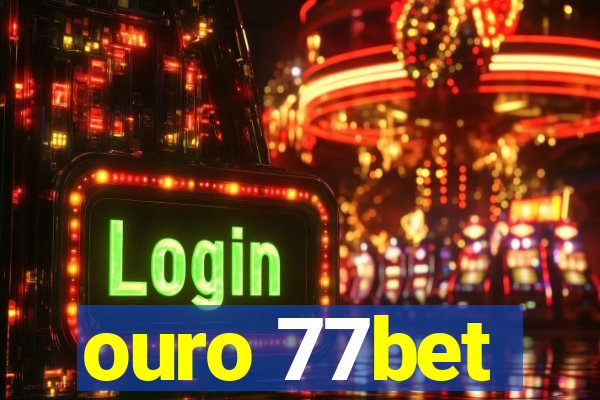 ouro 77bet