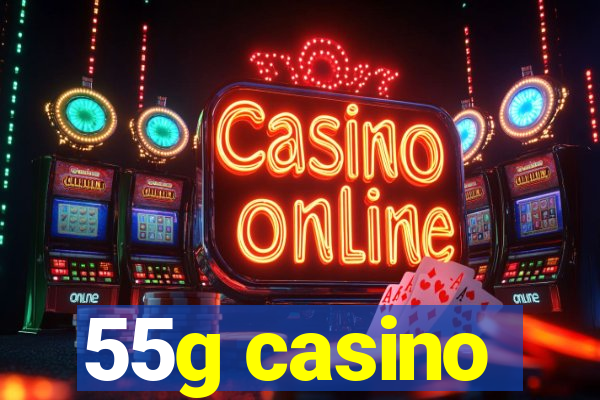 55g casino