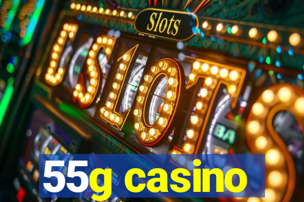 55g casino