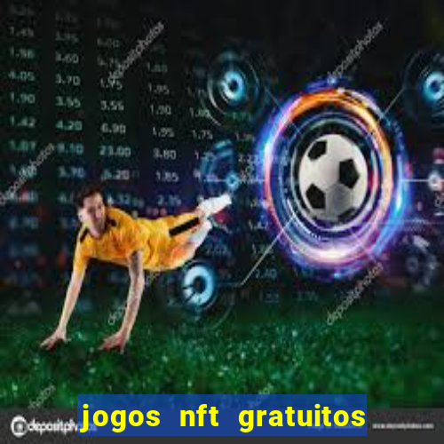 jogos nft gratuitos que pagam