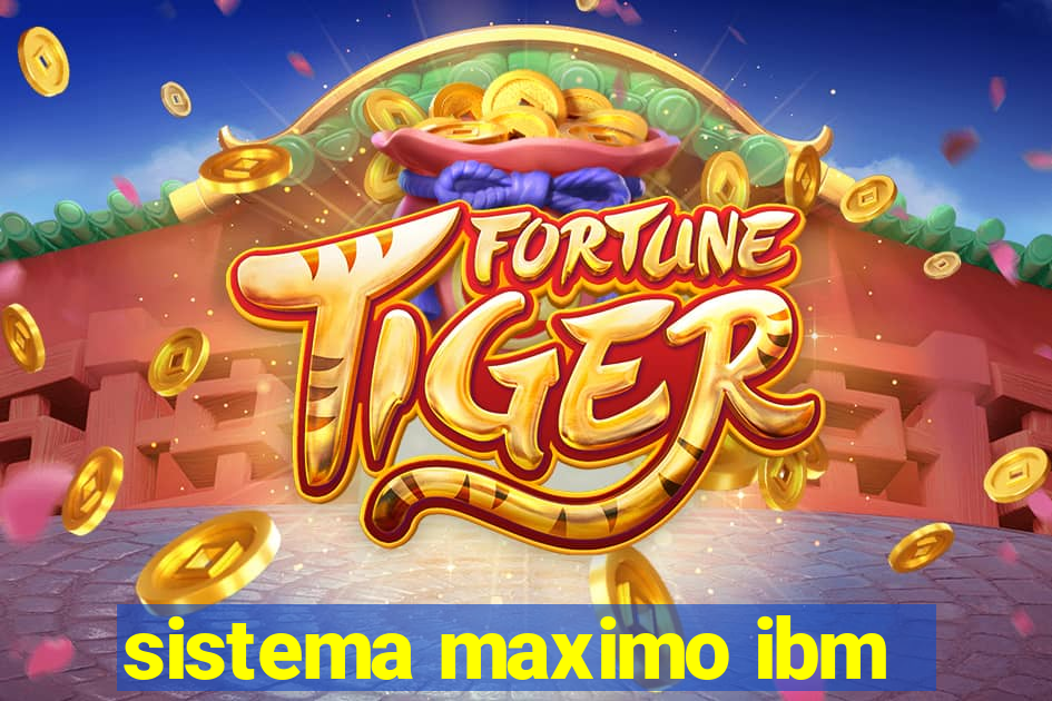 sistema maximo ibm