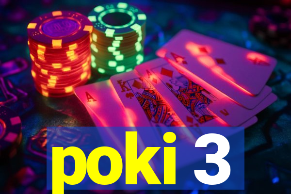 poki 3