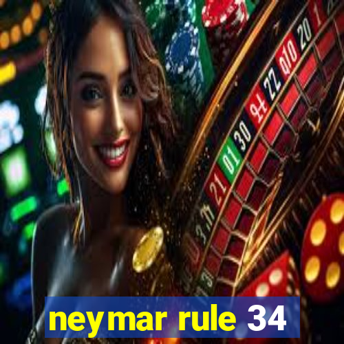 neymar rule 34