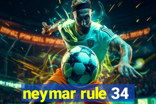 neymar rule 34