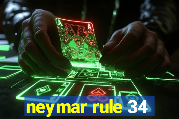 neymar rule 34