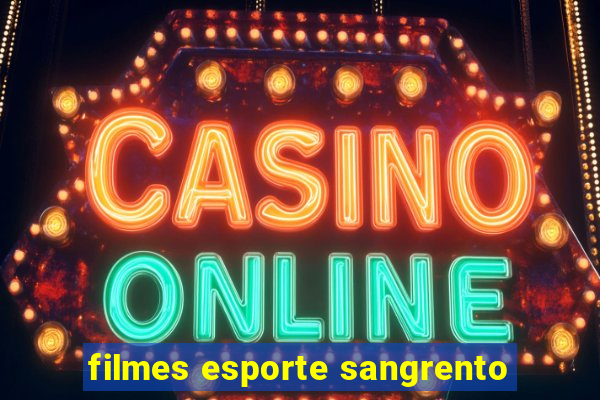 filmes esporte sangrento