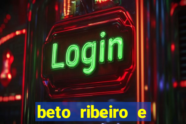 beto ribeiro e carla albuquerque