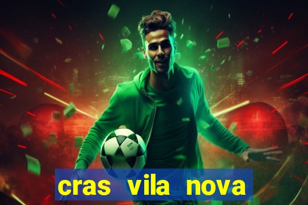 cras vila nova cachoeirinha horario de funcionamento