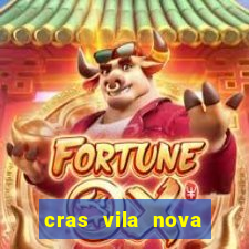cras vila nova cachoeirinha horario de funcionamento