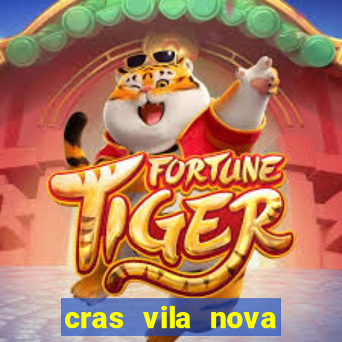 cras vila nova cachoeirinha horario de funcionamento