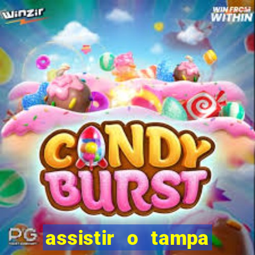 assistir o tampa da bola