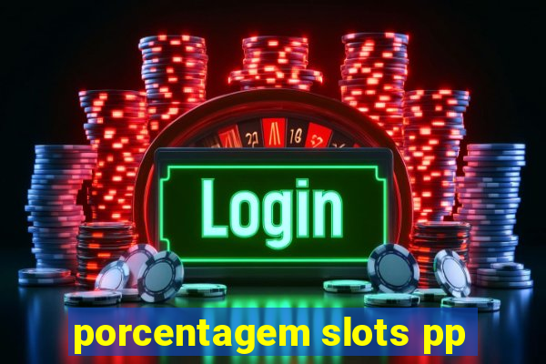 porcentagem slots pp