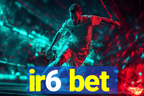 ir6 bet
