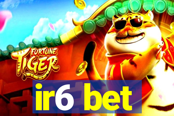 ir6 bet