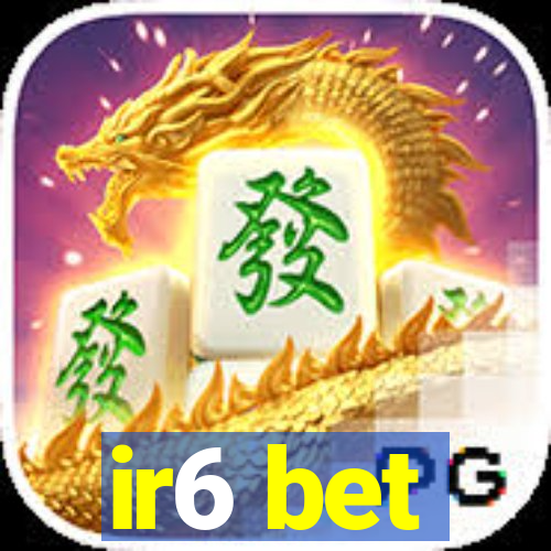 ir6 bet