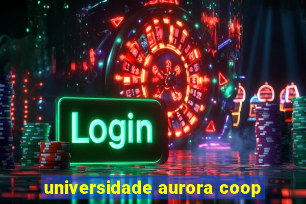 universidade aurora coop