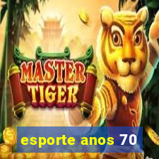 esporte anos 70