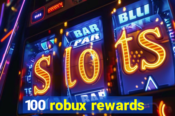 100 robux rewards