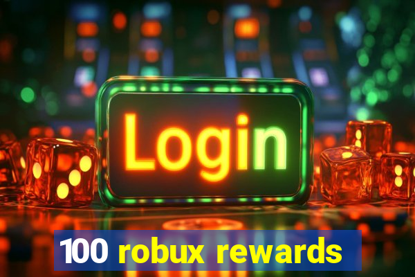 100 robux rewards