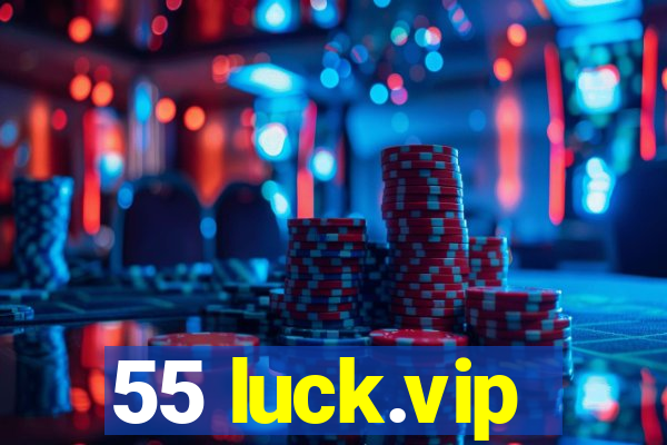 55 luck.vip
