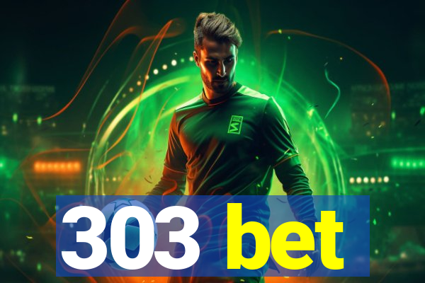303 bet