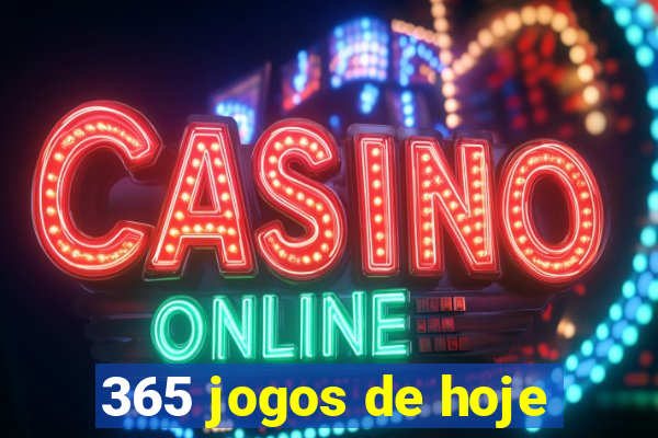 365 jogos de hoje