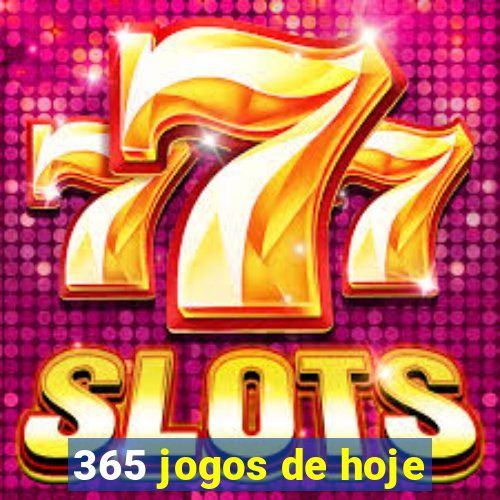 365 jogos de hoje