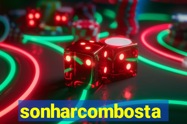 sonharcombosta