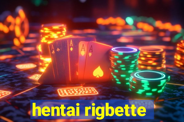 hentai rigbette
