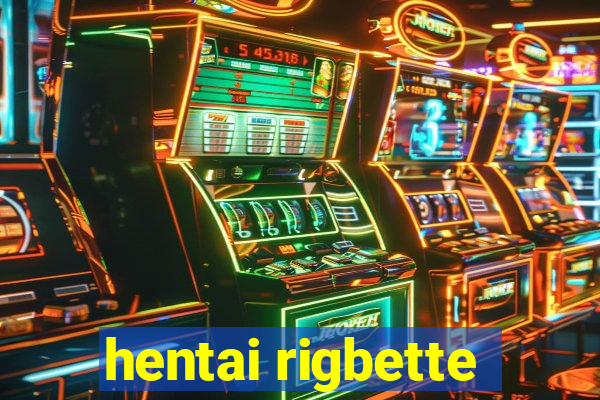 hentai rigbette