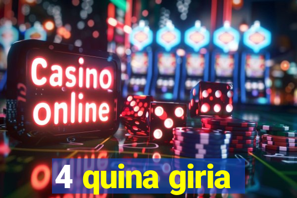 4 quina giria