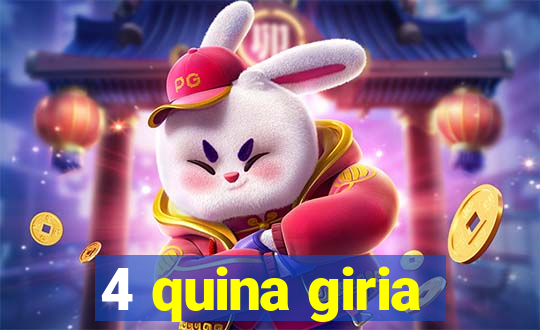 4 quina giria