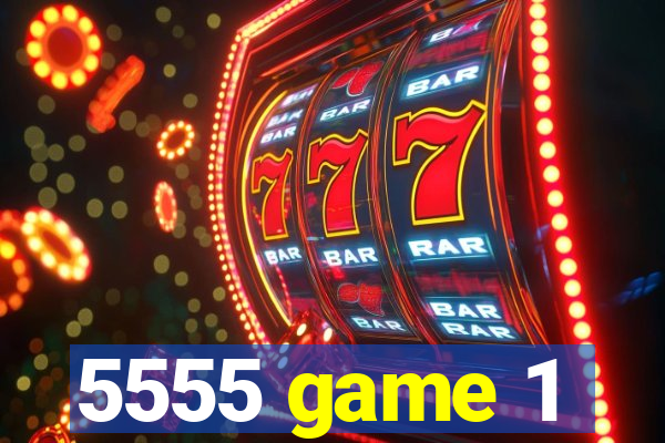 5555 game 1