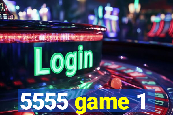5555 game 1