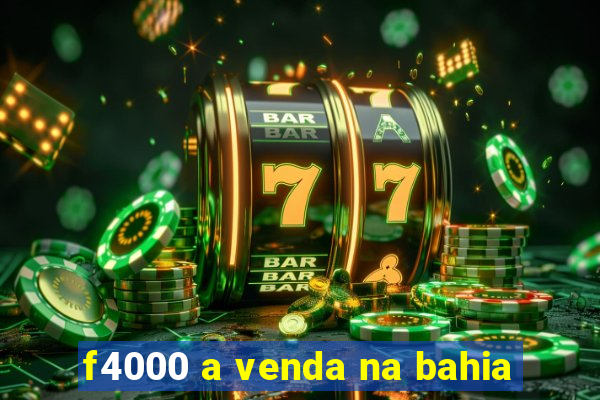 f4000 a venda na bahia