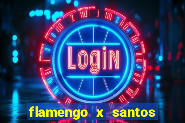 flamengo x santos 2011 jogo completo