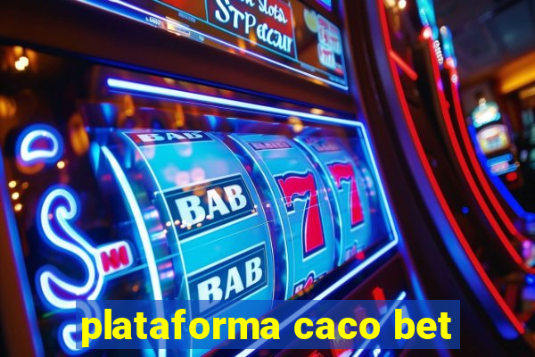 plataforma caco bet