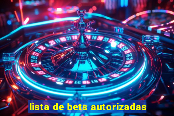 lista de bets autorizadas