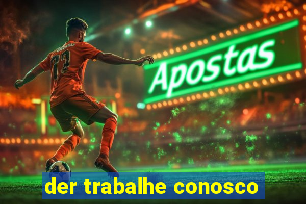 der trabalhe conosco