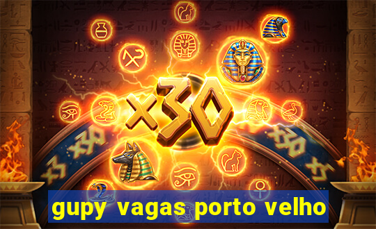 gupy vagas porto velho