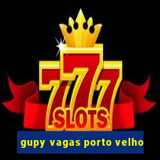 gupy vagas porto velho