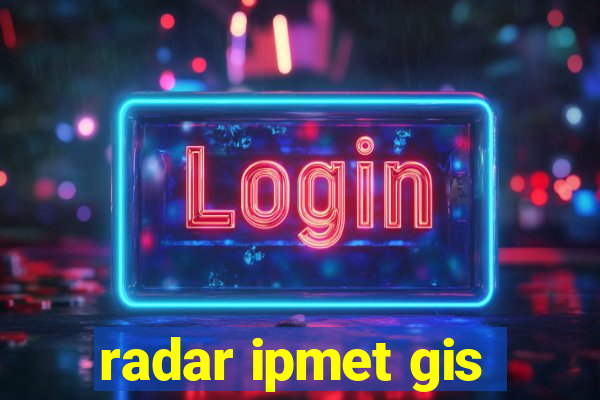 radar ipmet gis