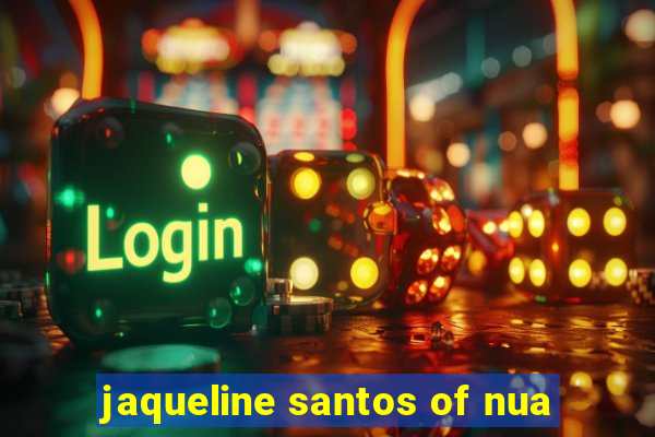 jaqueline santos of nua