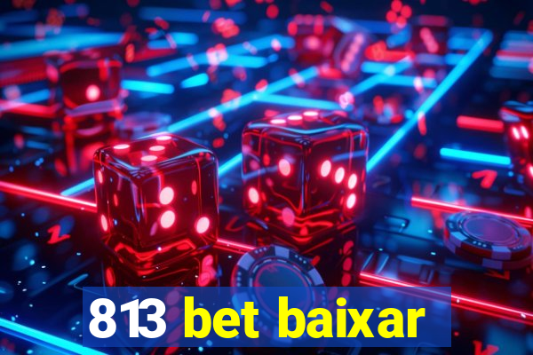 813 bet baixar