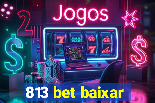 813 bet baixar