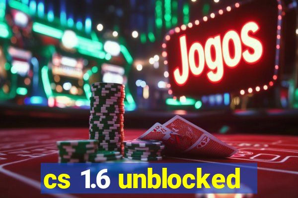 cs 1.6 unblocked