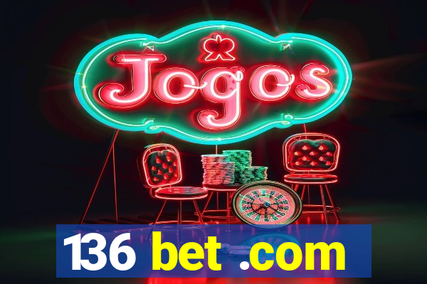 136 bet .com