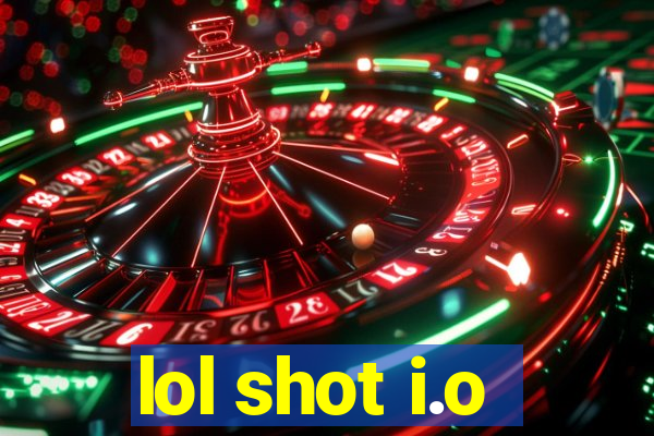 lol shot i.o