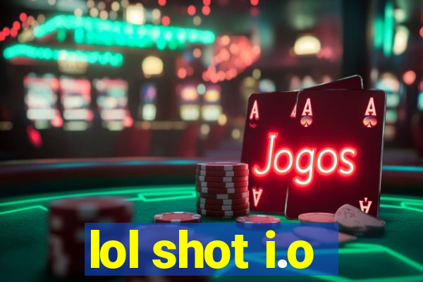 lol shot i.o