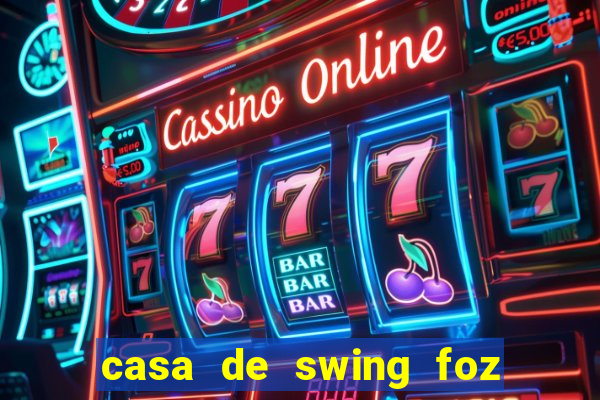 casa de swing foz do iguaçu